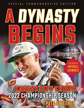 portada A Dynasty Begins: The Kansas City Chiefs' 2022 Championship Season 