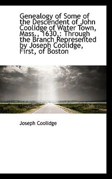 portada genealogy of some of the descendent of john coolidge of water town, mass., 1630,: through the branch