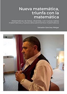 portada Nueva Matemática, Triunfa con la Matemática: Matemáticas de Letras, Divertida, con Nuevas Tablas Matemáticas y Nuevos Descubrimientos Matemáticos