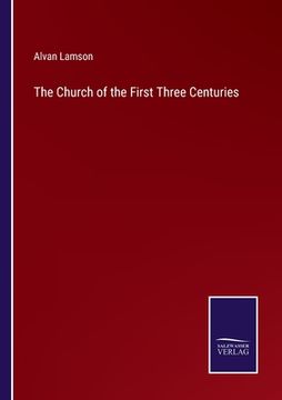 portada The Church of the First Three Centuries