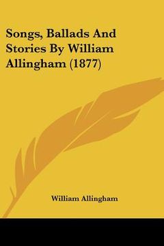 portada songs, ballads and stories by william allingham (1877) (en Inglés)