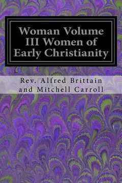 portada Woman Volume III Women of Early Christianity (en Inglés)