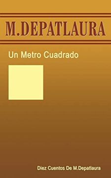 portada Un Metro Cuadrado: Diez Cuentos de m. Depatlaura