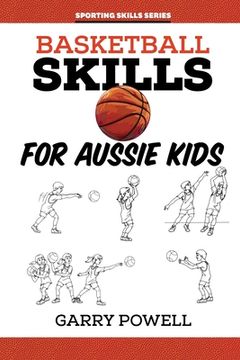 portada Basketball Skills for Aussie Kids (en Inglés)