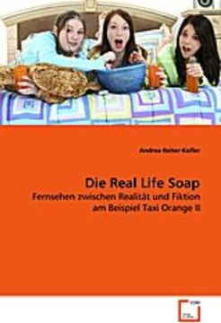 portada Die Real Life Soap: Fernsehen zwischen Realität und Fiktion am Beispiel Taxi Orange II