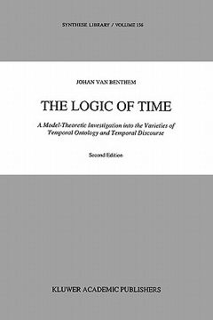 portada the logic of time: a model-theoretic investigation into the varieties of temporal ontology and temporal discourse