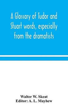 portada A Glossary of Tudor and Stuart Words, Especially From the Dramatists (en Inglés)