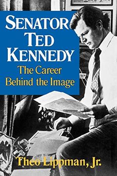 portada Senator ted Kennedy: The Career Behind the Image (en Inglés)