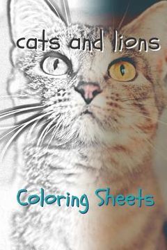 portada Cat and Lion Coloring Sheets: 30 Cat and Lion Drawings, Coloring Sheets Adults Relaxation, Coloring Book for Kids, for Girls, Volume 4