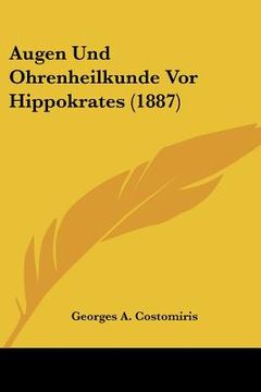 portada Augen Und Ohrenheilkunde Vor Hippokrates (1887) (en Alemán)