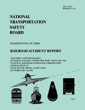 portada Railroad Accident Report: Collision and Derailment of Maryland Rail Commuter Marc Train 286 and National Railroad Passenger Corporation Amtrak T (en Inglés)