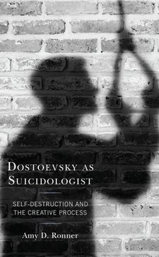 portada Dostoevsky as Suicidologist: Self-Destruction and the Creative Process (en Inglés)