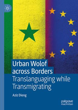 portada Urban Wolof Across Borders: Translanguaging While Transmigrating (in English)
