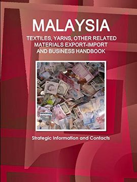 portada Malaysia Textiles, Yarns, Other Related Materials Export-Import & Business Handbook - Strategic Information and Contacts (World Strategic and Business Information Library) (in English)