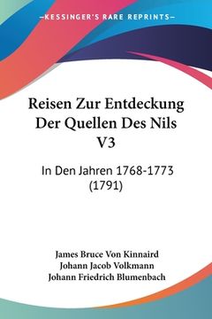 portada Reisen Zur Entdeckung Der Quellen Des Nils V3: In Den Jahren 1768-1773 (1791) (in German)