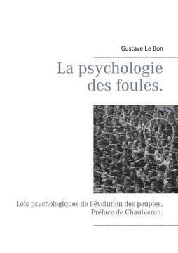portada La psychologie des foules.: Lois psychologiques de l'évolution des peuples. Préface de Chaulveron. (en Francés)