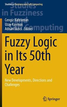 portada Fuzzy Logic in Its 50th Year: New Developments, Directions and Challenges (en Inglés)