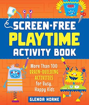 portada Screen-Free Playtime Activity Book: More Than 100 Brain-Building Activities for Busy, Happy Kids (en Inglés)