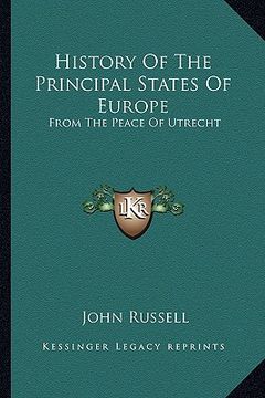 portada history of the principal states of europe: from the peace of utrecht (en Inglés)