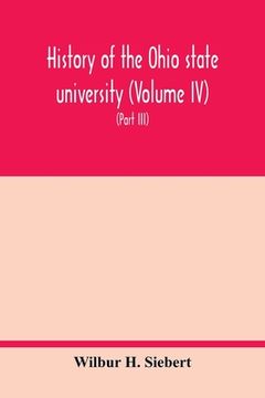 portada History of the Ohio state university (Volume IV) The University in the Great War (Part III) In the Camp and at the Front (en Inglés)