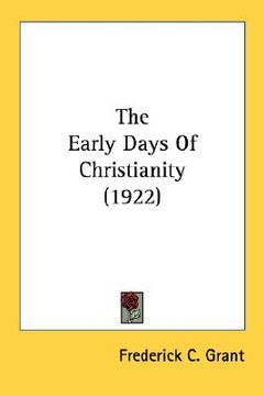 portada the early days of christianity (1922) (en Inglés)