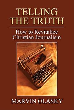 portada telling the truth: how to revitalize christian journalism (en Inglés)