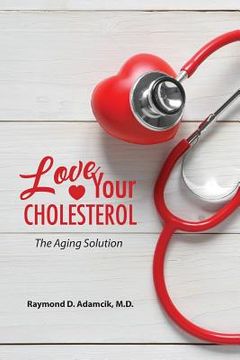 portada Love Your Cholesterol: The Aging Solution (en Inglés)