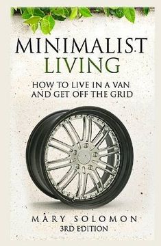 portada Minimalistic Living: How To Live In A Van And Get Off The Grid