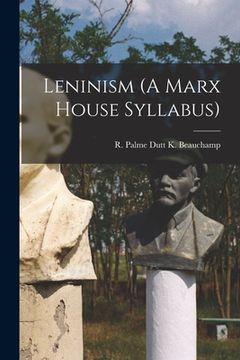 portada Leninism (A Marx House Syllabus) (en Inglés)