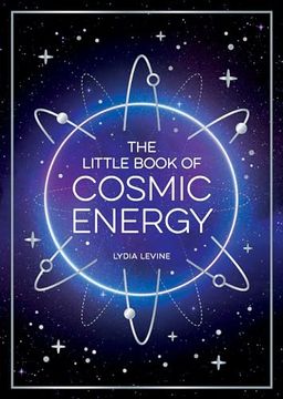 portada The Little Book of Cosmic Energy: A Beginnerâ s Guide to Harnessing the Power of the Universe (in English)