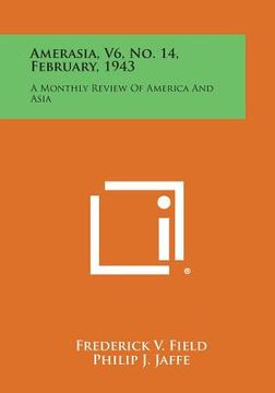 portada Amerasia, V6, No. 14, February, 1943: A Monthly Review of America and Asia (en Inglés)