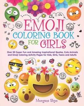portada Emoji Coloring Book for Girls: 50 Super Fun and Amazing Inspirational Quotes, Cute Animals and Emoji Coloring Activity Pages for Kids, Girls, Teens a 