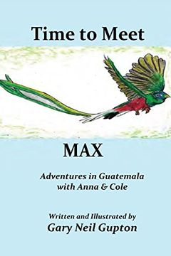 portada Time to Meet Max: Adventures in Guatemala with Anna & Cole