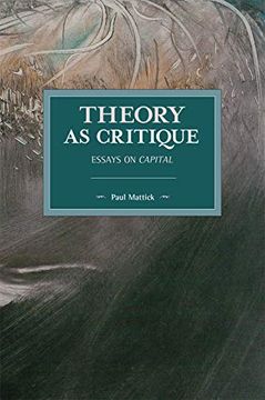 portada Theory as Critique: Essays on Capital (Historical Materialism) (en Inglés)