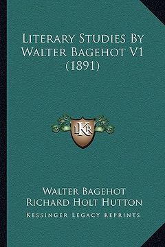 portada literary studies by walter bagehot v1 (1891) (en Inglés)