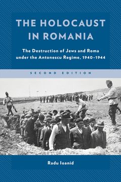 portada The Holocaust in Romania: The Destruction of Jews and Roma Under the Antonescu Regime, 1940-1944 (en Inglés)