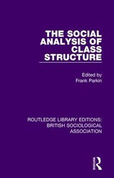 portada The Social Analysis of Class Structure: Volume 15 (Routledge Library Editions: British Sociological Association) 