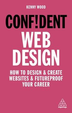 portada Confident web Design: How to Design and Create Websites and Futureproof Your Career (Confident Series) (in English)
