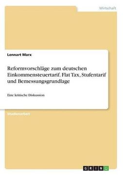 portada Reformvorschlage Zum Deutschen Einkommensteuertarif. Flat Tax, Stufentarif Und Bemessungsgrundlage (German Edition)