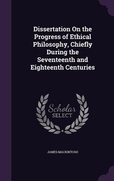 portada Dissertation On the Progress of Ethical Philosophy, Chiefly During the Seventeenth and Eighteenth Centuries