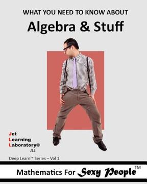 portada Mathematics for Sexy People: What You Need To Know About Algebra and Stuff (en Inglés)