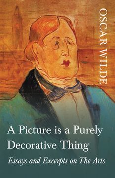 portada A Picture is a Purely Decorative Thing - Essays and Excerpts on The Arts
