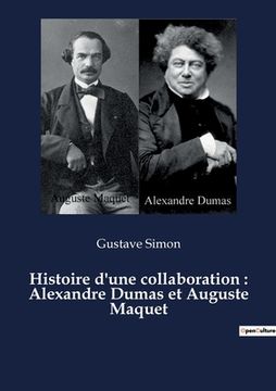 portada Histoire d'une collaboration: Alexandre Dumas et Auguste Maquet (in French)