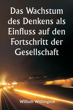 portada Das Wachstum des Denkens als Einfluss auf den Fortschritt der Gesellschaft (in German)
