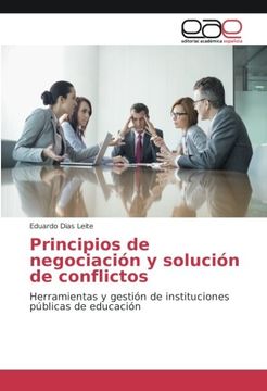 portada Principios de negociación y solución de conflictos: Herramientas y gestión de instituciones públicas de educación (Spanish Edition)