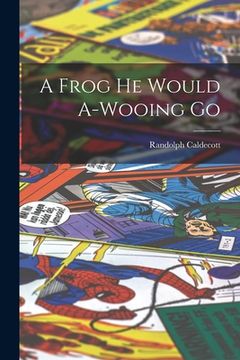 portada A Frog he Would A-wooing Go (in English)
