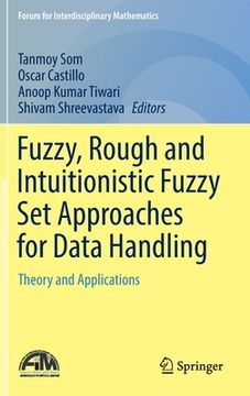 portada Fuzzy, Rough and Intuitionistic Fuzzy Set Approaches for Data Handling: Theory and Applications (en Inglés)