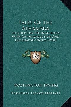 portada tales of the alhambra: selected for use in schools, with an introduction and explanatory notes (1901) (en Inglés)
