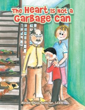 portada The Heart Is Not a Garbage Can (in English)