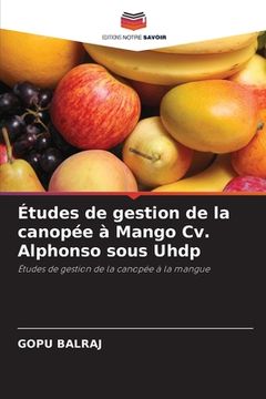 portada Études de gestion de la canopée à Mango Cv. Alphonso sous Uhdp (in French)